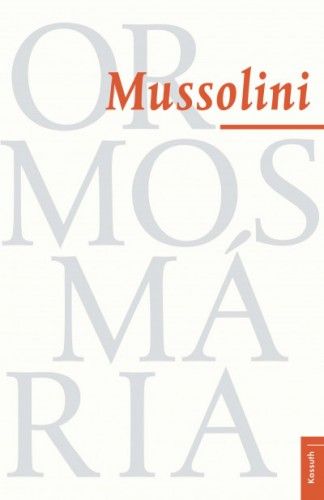 Mussolini - Ormos Mária | 