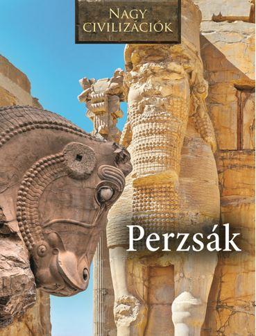 Perzsák - Nagy civilizációk