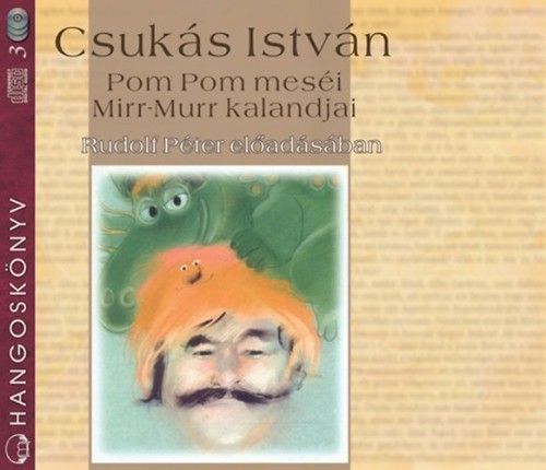 Pom Pom meséi - Mirr-Murr kalandjai - Hangoskönyv (3CD) - Csukás István | 
