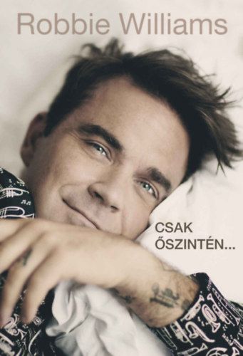 Robbie Williams - Csak őszintén... - Chris Heath | 