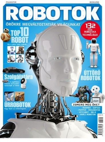 Robotok - Gépek, amelyek örökre megváltoztatják világunkat - Takács Éva | 