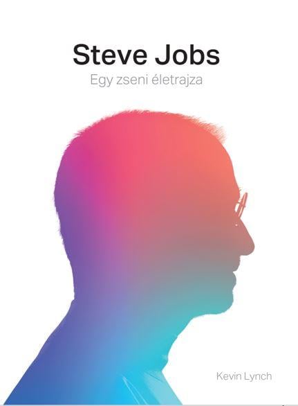 Steve Jobs - Egy zseni életrajza - Kevin Lynch | 