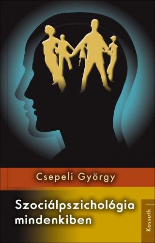 Szociálpszichológia mindenkiben - Csepeli György | 