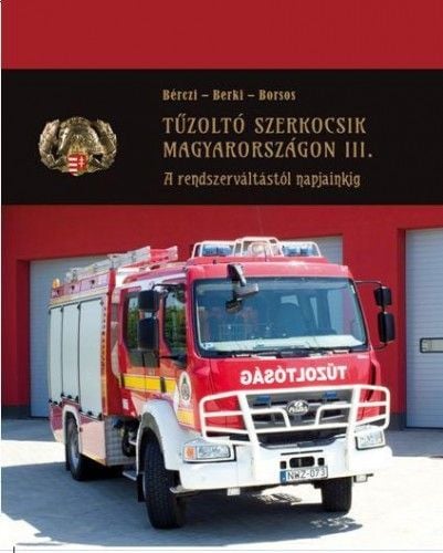 Tűzoltó szerkocsik Magyarországon III. - Bérczi – Berki – Borsos | 