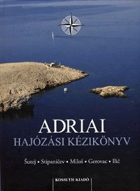 Adriai hajózási kézikönyv - Mladen Gerovac | 