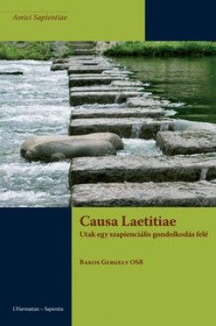 Causa Laetitiae – Utak egy szapienciális gondolkodás felé - Bakos Gergely | 