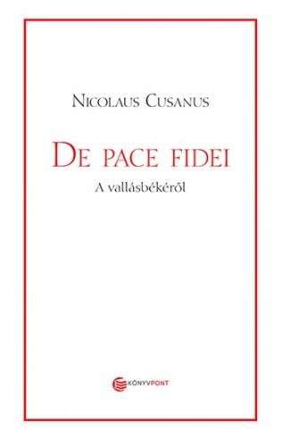 De pace fidei - A vallásbékéről - Nicolaus Cusanus pdf epub 