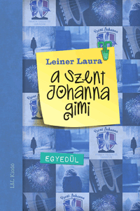 A Szent Johanna gimi 3. - Egyedül - Leiner Laura | 