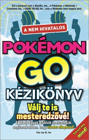 A nem hivatalos Pokémon Go kézikönyv