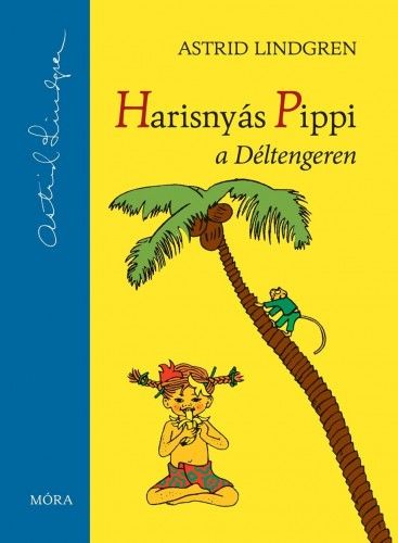 Harisnyás Pippi a Déltengeren - Astrid Lindgren | 