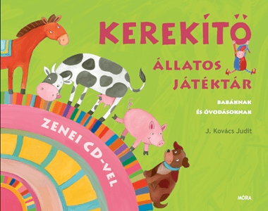Kerekítő - Állatos játéktár CD melléklettel - J. Kovács Judit | 