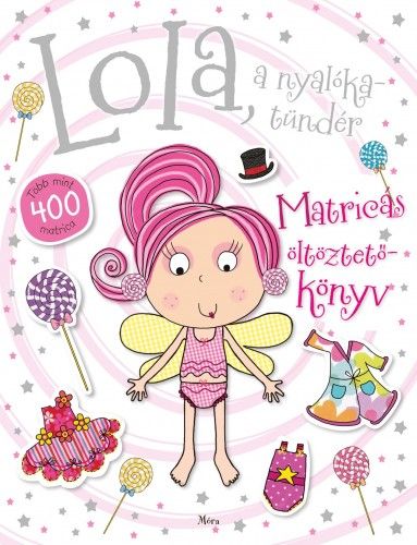 Lola, a nyalókatündér – matricás öltöztetőkönyv