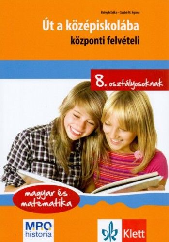 Út a középiskolába - központi felvételi - magyar és matematika - 8. osztályosoknak