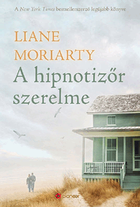 A hipnotizőr szerelme - Liane Moriarty | 