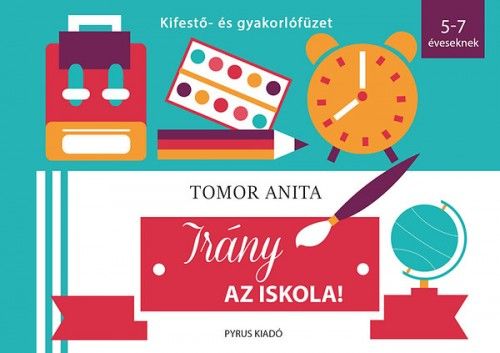 Irány az iskola! - Kifestő- és gyakorlófüzet - Tomor Anita pdf epub 