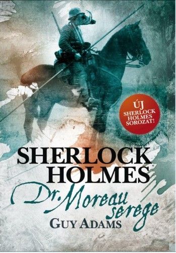 Sherlock Holmes: Dr. Moreau serege - kemény kötés