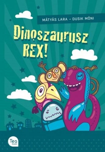 Dinoszaurusz REX! - Mátyás Lara | 