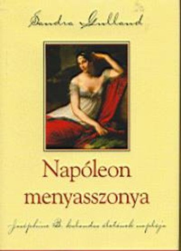 Napóleon menyasszonya - Sandra Gulland pdf epub 