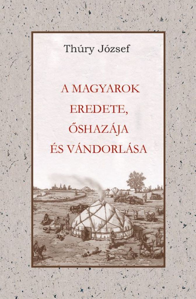 A magyarok eredete, őshazája és vándorlása