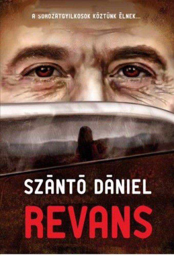 Szántó Dániel - Revans - A sorozatgyilkosok köztünk élnek...