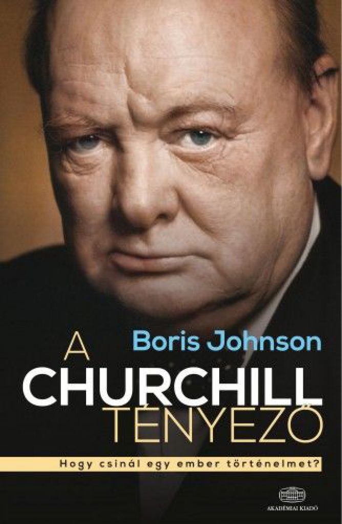 A Churchill tényező - Hogy csinál egy ember történelmet?
