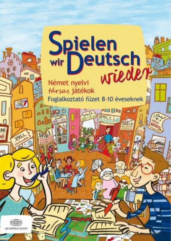Spielen wir Deutsch wieder - Német nyelvi társas játékok - Foglalkoztató füzet 8-10 éveseknek