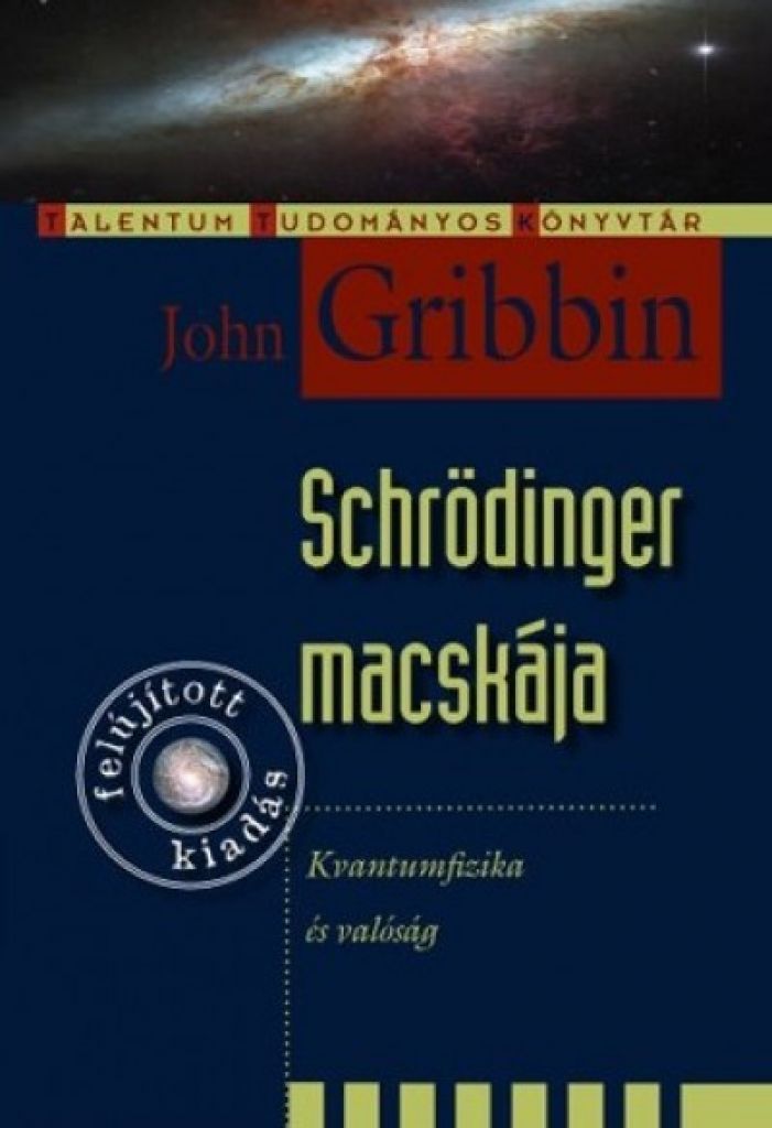 John Gribbin - Schrödinger macskája - Kvantumfizika és valóság