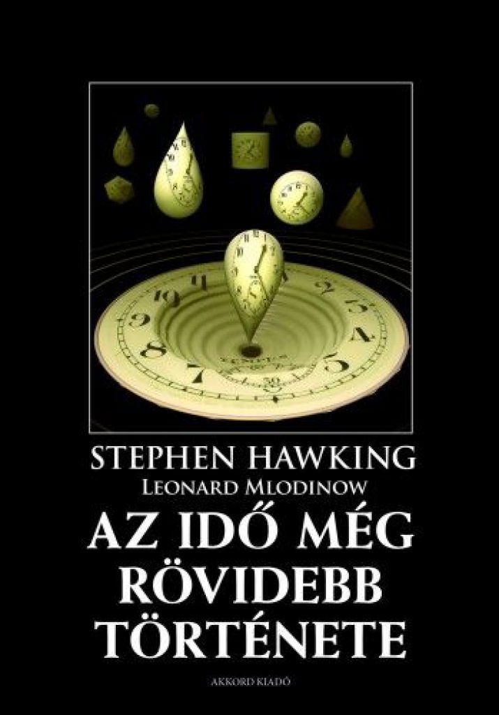 Stephen W. Hawking - Az idő még rövidebb története