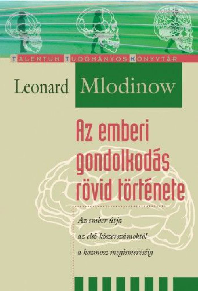 Leonard Mlodinow - Az emberi gondolkodás rövid története