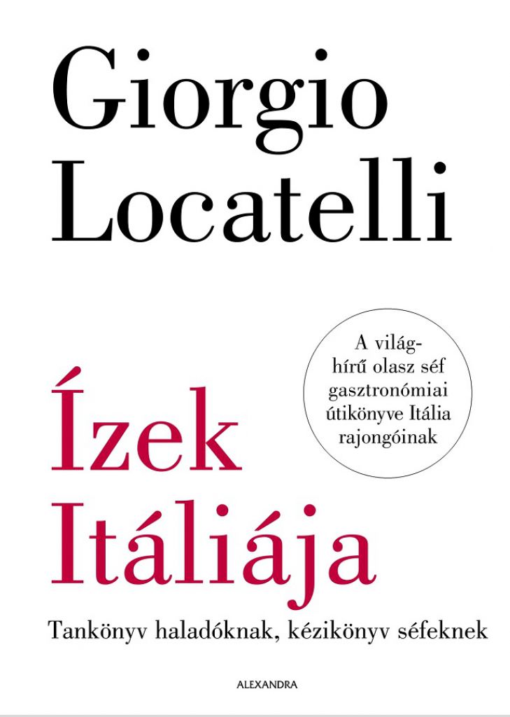 Ízek Itáliája - Tankönyv haladóknak, kézikönyv séfeknek