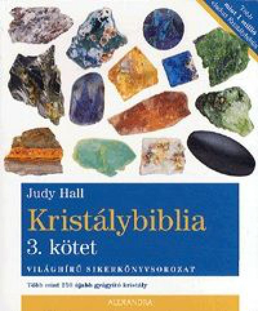 Judy Hall - Kristálybiblia 3. kötet - Több mint 250 újabb gyógyító kristály