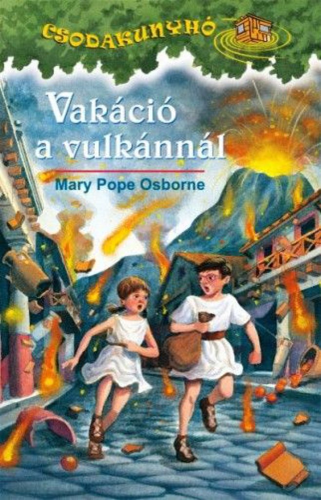Mary Pope Osborne  - Vakáció a vulkánnál
