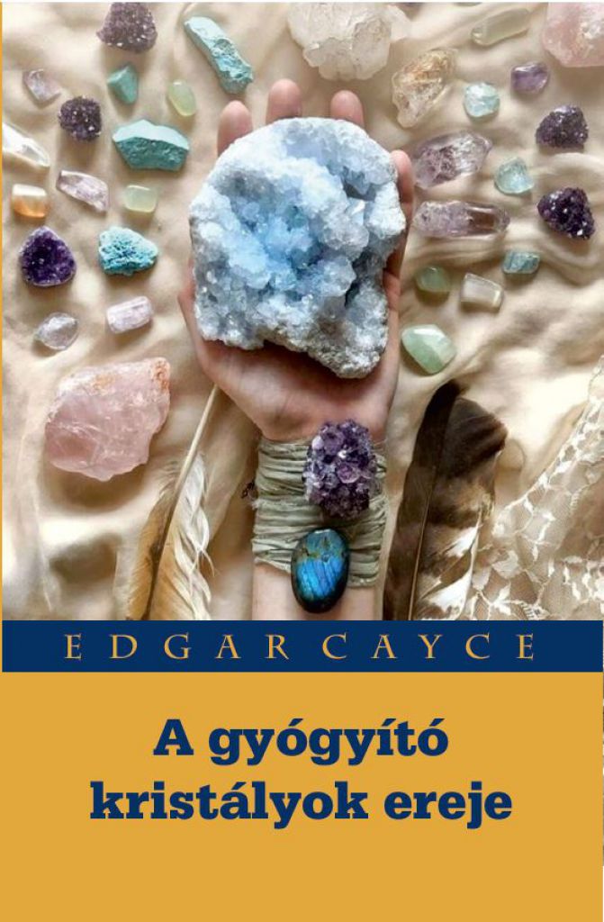 Edgar Cayce - A gyógyító kristályok ereje