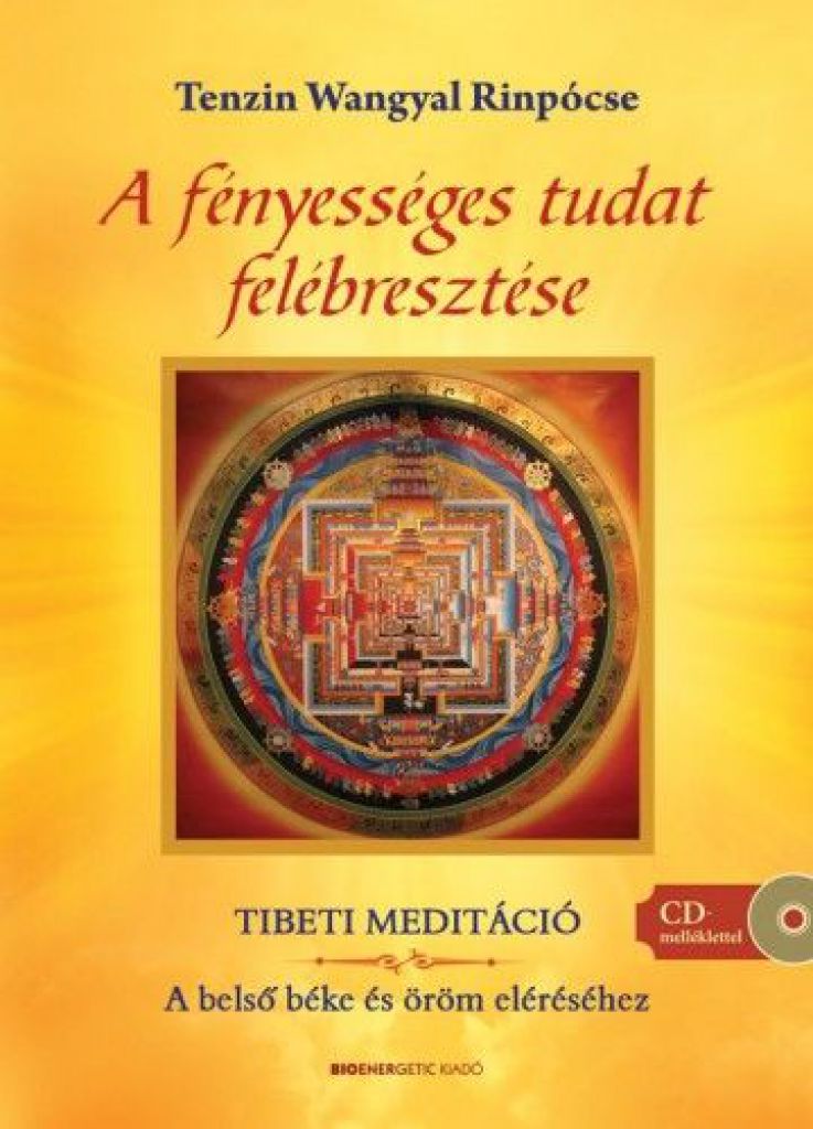 Tenzin Wangyal Rinpócse - A fényességes tudat felébresztése - Ajándék meditációs CD-vel