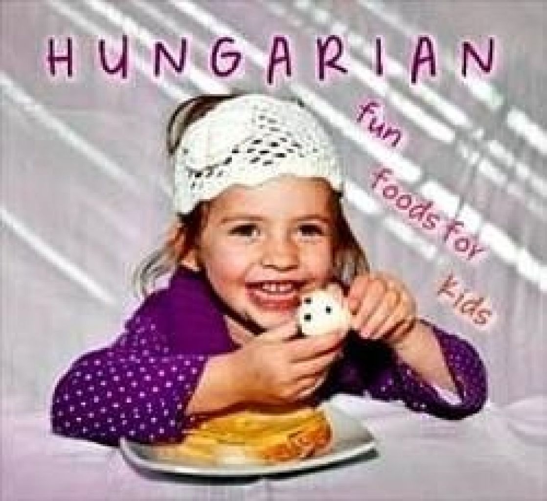 Kolozsvári Ildikó - Hungarian fun foods for kids
