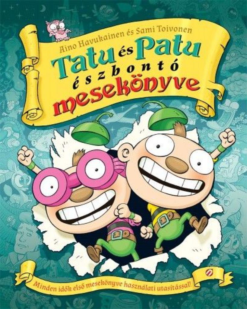 Aino Havukainen - Tatu és Patu észbontó mesekönyve