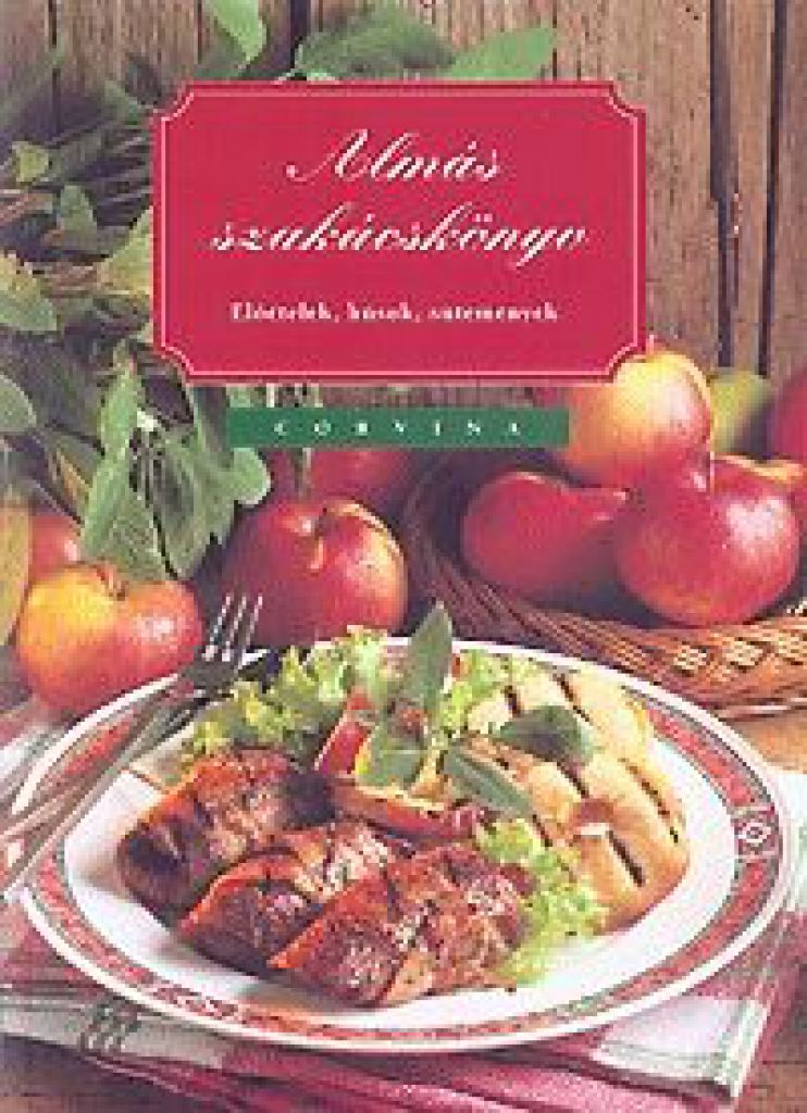 Almás szakácskönyv - Előételek, húsok, sütemények