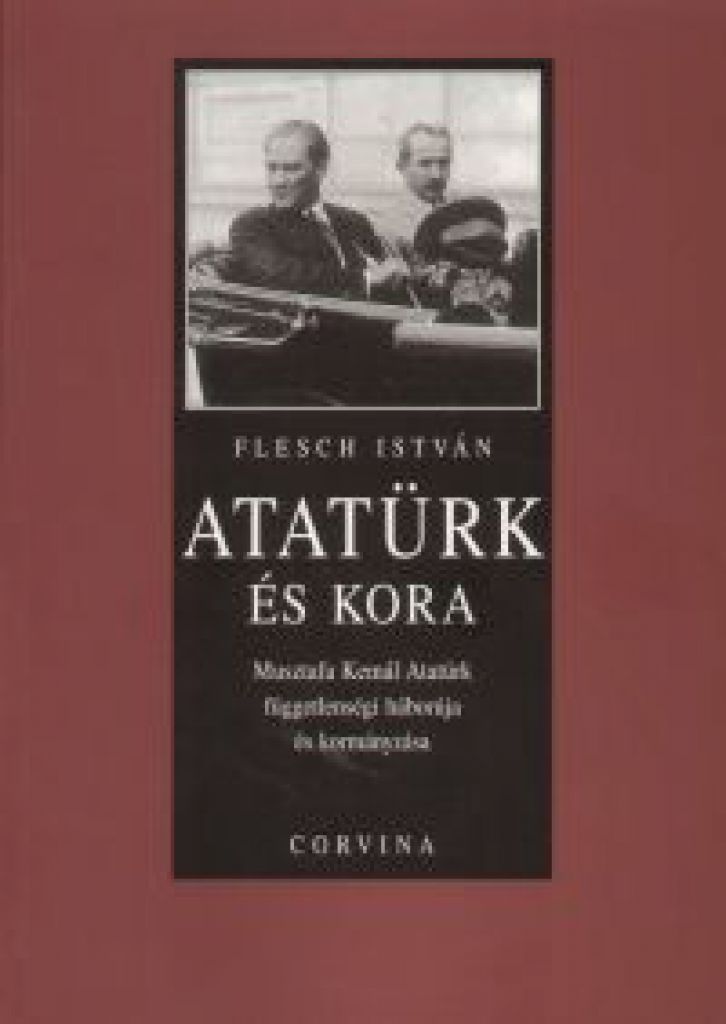 Atatürk és kora - Musztafa Kemál atatürk függetlenségi háborúja