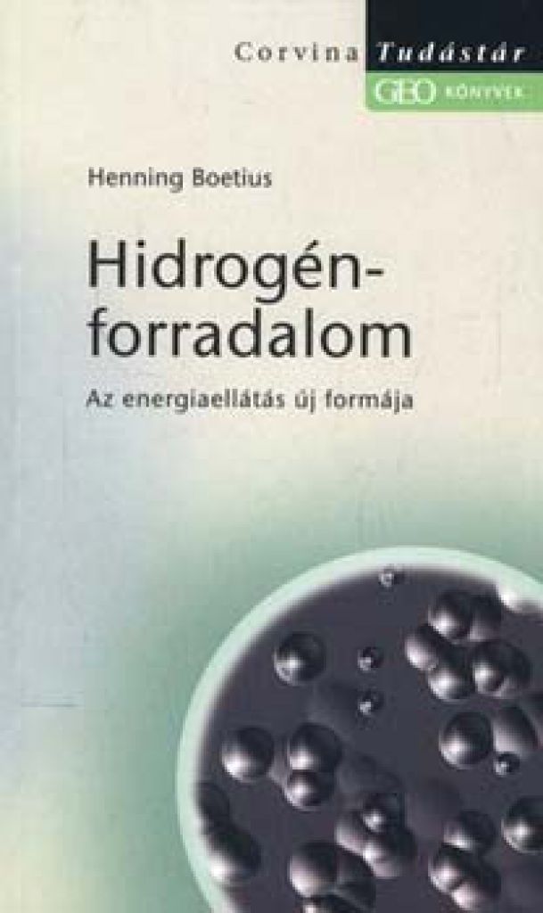 Hidrogén-forradalom - Az energiaellátás új formája - Tudástár - Geo könyvek