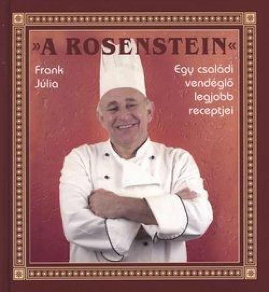 A Rosenstein - Egy családi vendéglő legjobb receptjei