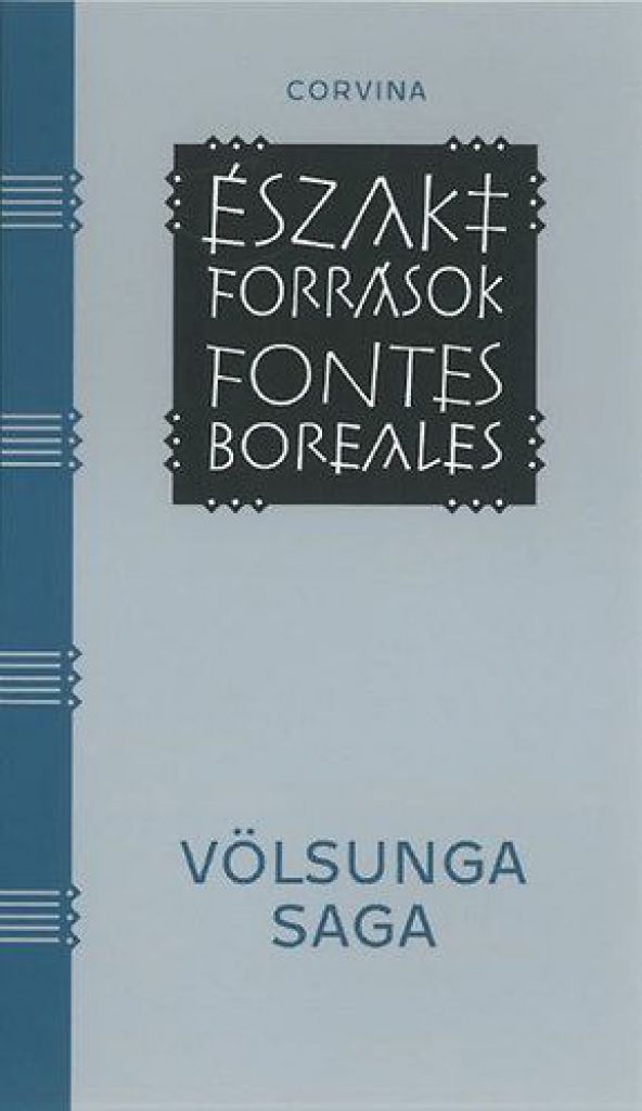 Völsunga saga - A Völsungok története - Egy 13. század közepi, izlandi pergamenkódexbe leírt hőstörténet