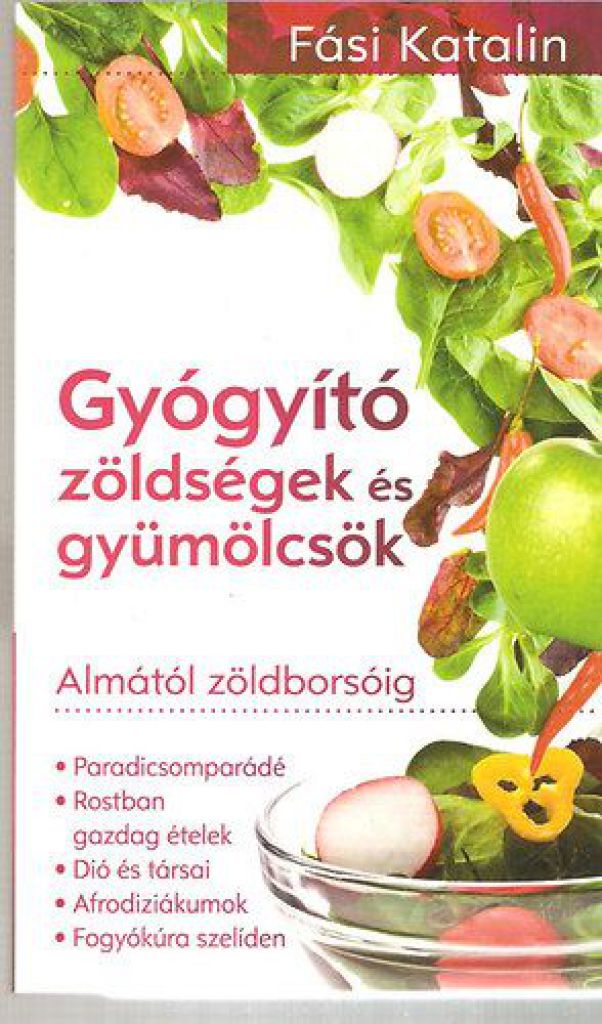 Gyógyító zöldségek és gyümölcsök-Almától zöldborsóig