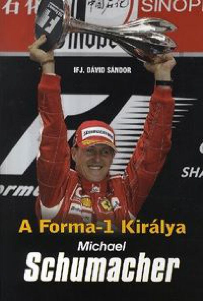 A Forma-1 királya - Michael Schumacher - SCHUMACHER ÉLETE ÉS PÁLYÁJA