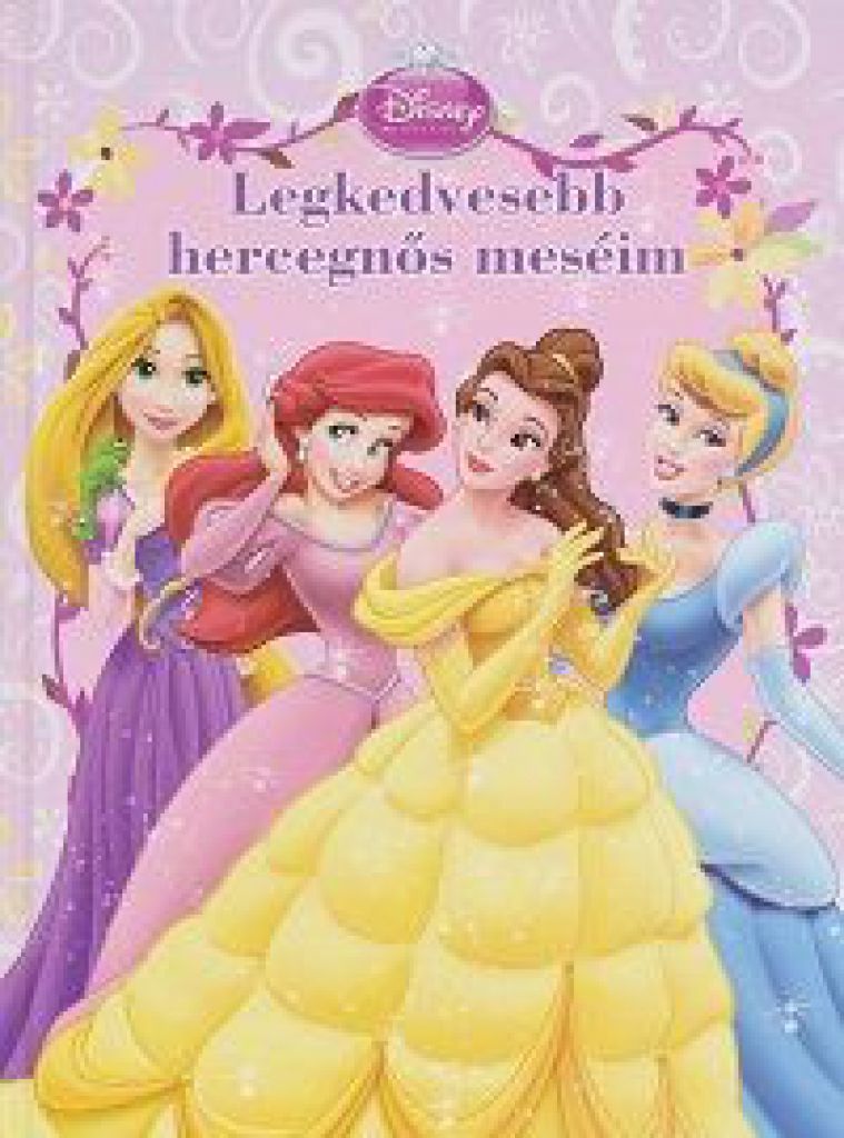 Legkedvesebb hercegnős meséim - Disney Hercegnők