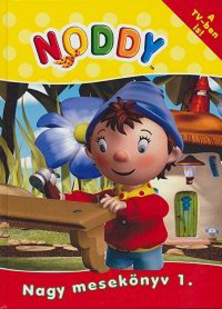 Noddy Nagy mesekönyv 1.