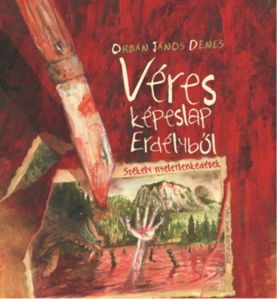 Orbán János Dénes - Véres képeslap Erdélyből