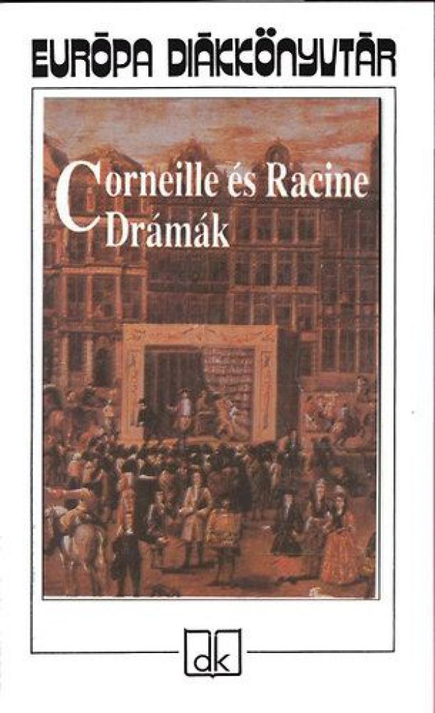 Drámák - Corneille és Racine