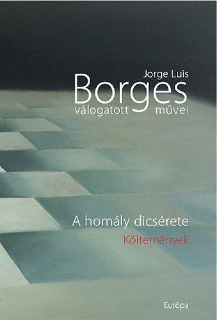 Jorge Luis Borges válogatott művei V. - A homály dicsérete
