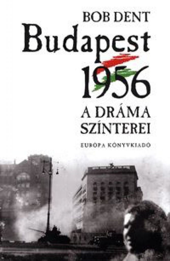 Budapest 1956 - A dráma színterei