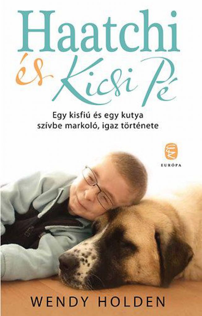Haatchi és Kicsi Pé - Egy kisfiú és egy kutya szívbe markoló, igaz története